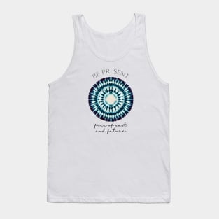 Be present,free of past and future - zen quote Tank Top